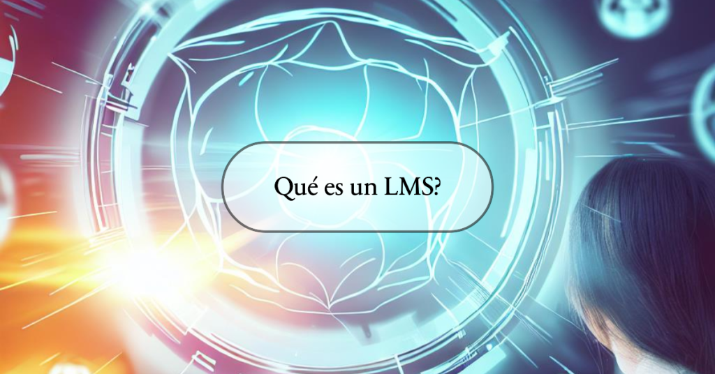 Qué es un sistema de gestión del aprendizaje (LMS)?